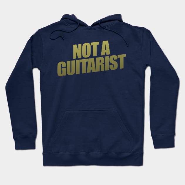 Not A Guitarist Hoodie by shultcreative